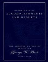 Highlights of Accomplishments and Result- The Administration of President George W. Bush 2001-2009