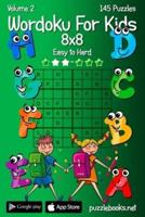Wordoku For Kids 8X8 - Easy to Hard - Volume 2 - 145 Puzzles