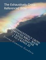 The Exhaustively Cross-Referenced Bible - Book 7 - 1 Kings Chapter 3 To 2 Kings 22