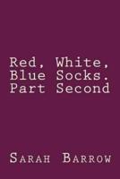Red, White, Blue Socks. Part Second