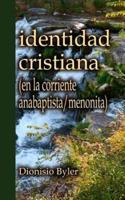 Identidad Cristiana: (En La Corriente Anabaptista/Menonita)