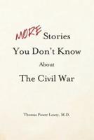 More Stories You Don't Know About the Civil War