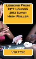 Lessons From EPT London 2013 Super High Roller