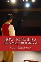 How to Build a Drama Program