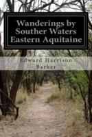 Wanderings by Souther Waters Eastern Aquitaine