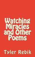 Watching Miracles and Other Poems