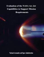 Evaluation of the NASA ARC Jet Capabilities to Support Mission Requirements
