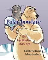 Polar-bowlare: En berättelse utan ord