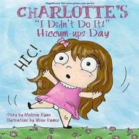 Charlotte's I Didn't Do It! Hiccum-Ups Day