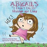 Abigail's I Didn't Do It! Hiccum-Ups Day
