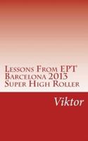 Lessons From EPT Barcelona 2013 Super High Roller