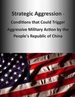 Strategic Aggression - Conditions That Could Trigger Aggressive Military Action by the People's Republic of China