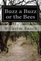 Buzz a Buzz or the Bees