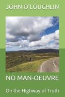 No Man-Oeuvre: On the Highway of Truth