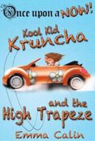 Kool Kid Kruncha and the High Trapeze