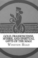 Gold, Frankincense, Myrrh, And Spiritual Gifts Of The Magi
