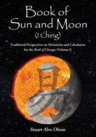 Book of Sun and Moon (I Ching) Volume I