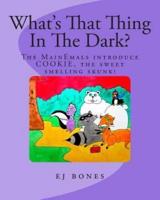 What's That Thing In The Dark?