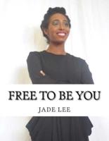 Free to Be You
