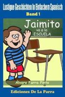 Lustige Geschichten in Einfachem Spanisch 1: Jaimito va a la escuela