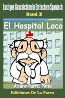 Lustige Geschichten in Einfachem Spanisch 2: El Hospital Loco
