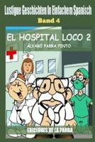 Lustige Geschichten in Einfachem Spanisch 4: El hospital Loco 2