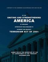 A Report to the Congress in Accordance With Section 359 of the Uniting and Strengthening America by Providing Appropriate Tools Required to Intercept and Obstruct Terrorism Act of 2001 (USA Patriot ACT)