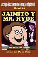 Lustige Geschichten in Einfachem Spanisch 10: Jaimito y Mr. Hyde