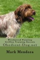 Wirehaired Pointing Griffon Training Secrets