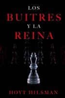 Los Buitres Y La Reina / The vultures and the queen