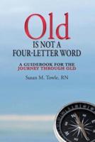 Old Is Not a Four-Letter Word