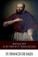 Practical Piety as Set Forth by St. Francis De Sales