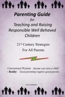 Parenting Guide for Teaching and Raising Responsible Well Behaved Children