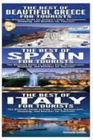 The Best of Beautiful Greece for Tourists & The Best of Spain for Tourists & The Best of Italy for Tourists