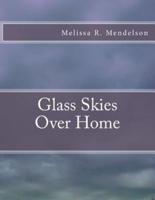 Glass Skies Over Home