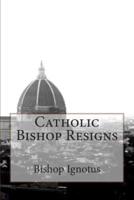 Catholic Bishop Resigns