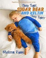 Sleep Tight, Sugar Bear and Keltin, Sleep Tight!