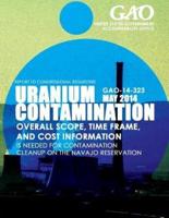 Uranium Contamination Overall Scope, Time Frame, and Cost Information Is Needed