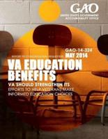 Va Education Benefits Va Should Strengthen Its Efforts to Help Veterans Make Informed Education Choices