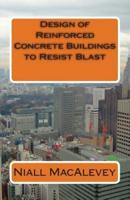 Design of Reinforced Concrete Buildings to Resist Blast