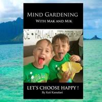 Mind Gardening With Mak and Mik
