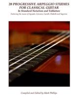 20 Progressive Arpeggio Studies for Classical Guitar in Standard Notation and Tablature