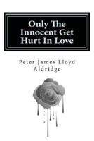 Only the Innocent Get Hurt in Love
