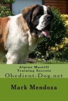 Alpine Mastiff Training Secrets