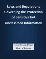 Laws and Regulations Governing the Protection of Sensitive But Unclassified Information