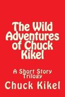 The Wild Adventures of Chuck Kikel
