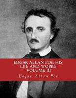 Edgar Allan Poe, His Life and Works