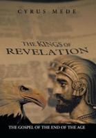 The Kings of Revelation: The Gospel of the End of the Age