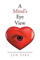 A Mind's EyeView: A Collection of Poems From The Heart