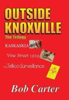 OUTSIDE KNOXVILLE: The Trilogy